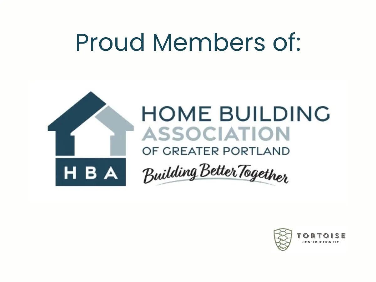Proud Members of: Home Building Association of Greater Portland, Building Better Together, with the Tortoise Construction LLC logo